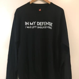 In My Defense, I was Left Unsupervised Long Sleeve size Large - Picture 1 of 1