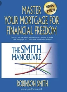 Master Your Mortgage For Financial Freedom: How To Use The Smith Manoeuvre ... - Imagen 1 de 1