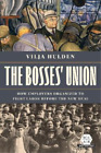 Vilja Hulden The Bosses' Union (Paperback) Working Class In American History
