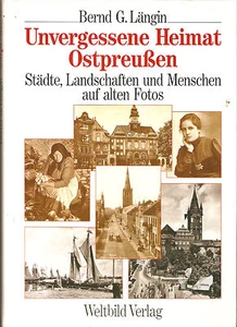 Sachbuch UNVERGESSENE HEIMAT OSTPREUSSEN Städte, Landschaften und Menschen zwisc - Bild 1 von 2