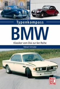 Halwart Schrader: BMW: Klassiker vom Dixi zur 6er-Reihe (Typenkompass) - Bild 1 von 1