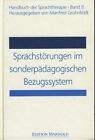 Sprachstörungen im sonderpädagogischen Bezugssystem. Handbuch der Sprachtherapie