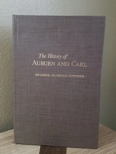 THE HISTORY OF AUBURN AND CARL BY MYLDRED FLANIGAN HUTCHINS, (SIGNED, 1981) - Imagen 1 de 9