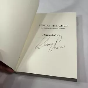 Henry Rollins - Before the Chop - Book SIGNED - OOP Rare 2013 First Edition NEW - Picture 1 of 8