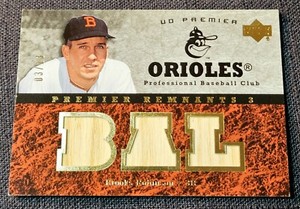 2007 Upper Deck Premier Remnants /13 Brooks Robinson Game Used Bat Relic #PR3-RO