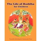 The Life of Buddha for Children - Paperback NEW Thero, Ven Kiri 01/07/2017