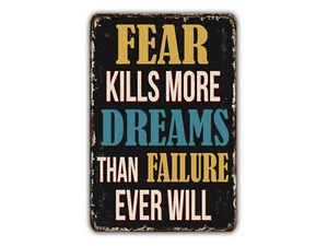 Fear Kills More Dreams Than Failure Ever Will Sign Metallschild - Bild 1 von 6
