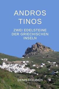 Andros - Tinos. Zwei Edelsteine der griechischen Inseln by Denis Roubien Paperba