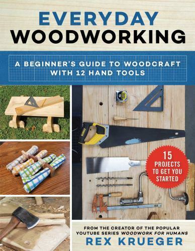 Everyday Woodworking: A Beginner's Guide to Woodcraft With 12 Hand Tools , paper