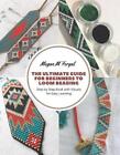 The Ultimate Guide for Beginners to Loom Beading: Step by Step Book with Visuals