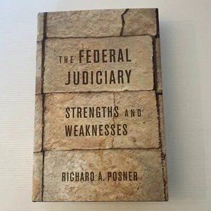 The Federal Judiciary: Strengths and Weaknesses by Richard A. Posner, Hardcover - Picture 1 of 10