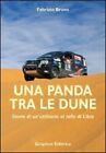 Libri Fabrizio Bruno - Una Panda Tra Le Dune. Storie Di Un'utilitaria Al Rally D