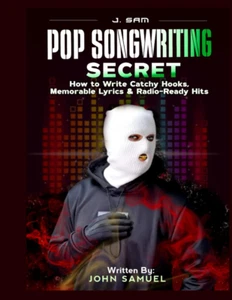 Pop Songwriting Secrets: How to Write Catchy Hooks, Memorable Lyrics & Radio-Rea - Picture 1 of 12