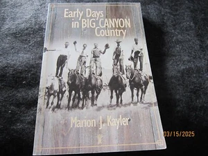 Early Days in Big Canyon Country signed Marion J. Kayler Western Book History - Imagen 1 de 8