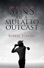 Sins Of A Mulatto Outcast: An 18-Hole Wayward Identity Quest: 2Nd Edition Round