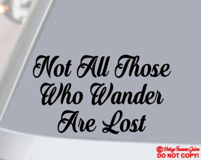 NOT ALL THOSE WHO WANDER ARE LOST Vinyl Decal Sticker Car Window Wall Bumper JDM - Image 1 of 2
