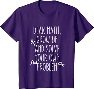 Dear Math Grow Up And Solve Your Own Problems Trendy Youth Unisex T-shirt - Picture 1 of 4
