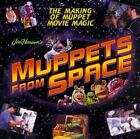 Muppets in Space: The Making of Muppet Movie Magic by Eastman, Ben