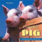 Complete Pig An Entertaining History Of Pigs De Rath Sara  Livre  Etat Bon