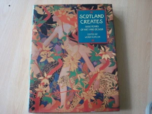 Scotland Creates: 5000 Years of Art and Design - by Wendy Kaplan - Picture 1 of 1