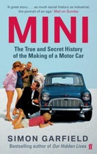 Mini: the true and secret history of the making of a motor car by Simon