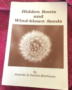 AMANDA & PATRICIA MOORHOUSE SIGNED BOOK. HIDDEN ROOTS AND WIND-BLOWN SEEDS. - Picture 1 of 8