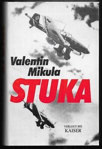 Stuka, Fliegerschicksale im zweiten Weltkrieg, Valentin Mikula, Kaiser 1991 gut