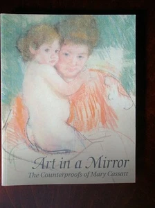 Art in a Mirror The Counterproofs of Mary Cassatt Adelson Galleries New York - Imagen 1 de 1