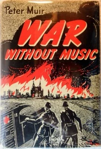 WAR WITHOUT MUSIC - Peter Muir (1940 Hardcover) - Picture 1 of 2