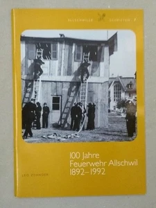 100 Jahre Feuerwehr Allschwil 1892-1992 (=Allschwiler Schriften, 7). Zehnder, Le - Picture 1 of 1