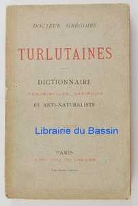 Turlutaines Dictionnaire Humoristique, Satirique et Antinaturaliste Dr. Grégoire - Imagen 1 de 5