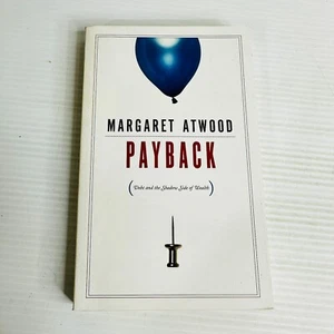 Payback Debt and the Shadow Side of Wealth by Margaret Atwood Paperbak Book - Picture 1 of 8