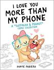 I Love You More Than My Phone: A  Slothilda & Peanut  Comic Collection by...