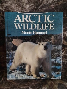 Arctic Wildlife by Monte Hummel -1984 Hardcover -Illustrated - Picture 1 of 12