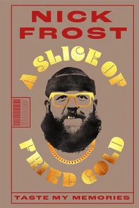 A Slice of Fried Gold: Taste my Memories [Hardcover] Frost, Nick - Picture 1 of 9