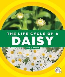 The Life Cycle of a Daisy by L.L. Owens (English) Hardcover Book
