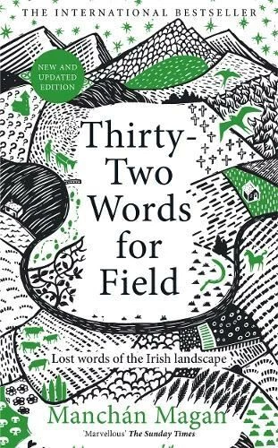 Thirty-Two Words for Field: Lost Words of the Irish Landscape by Manchan Magan - Image 1 of 1