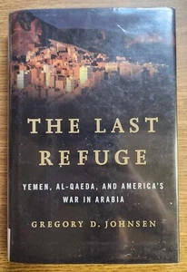 The Last Refuge : Yemen Al-Qaeda and America's War in Arabia - Picture 1 of 2