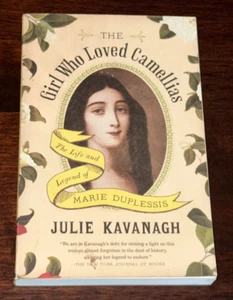 The Girl Who Loved Camellias By Julie Kavanagh Book 2013 Life Of Marie Duplessis - Picture 1 of 5