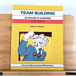TEAM BUILDING An Exercise in Leadership by Robert B Maddux 1992 Revised Edition - Picture 1 of 11