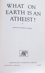 WHAT ON EARTH IS AN ATHEIST! - MADALYN MURRAY O'HAIR - Hb 1ST RARE LOT INSIGHTS - Imagen 1 de 8