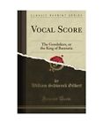 Vocal Score: The Gondoliers, or the King of Barataria (Classic Reprint)