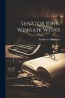 Washburn   Senator John Wingate Weeks   New Paperback Or Softback   J555z