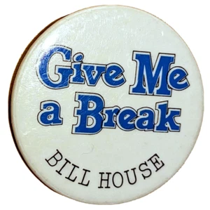 Vintage Bill House "Give Me A Break" (1974) badge - 2" Diameter - Picture 1 of 3