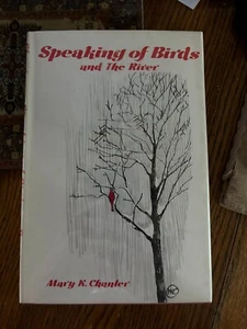 Speaking of Birds and the River by Mary K. Chanler, Hardcover -1978 - Picture 1 of 2