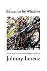 Education By Windows: Poems With Translations From Mario Quintana. Lorenz<|