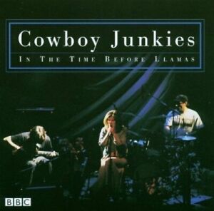 Cowboy Junkies – In The Time Before Llamas