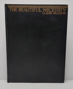 Beautiful Necessity Claude Bragdon 2nd Ed 1922 Theosophy & Architecture Occult - Picture 1 of 8