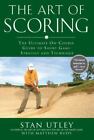 The Art of Scoring: The Ultimate On-Course Guide Short Game Golf Stan Utley