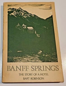 Banff Springs: The Story of a Hotel by Bart Robinson 1973 Paperback FREE POSTAGE - Picture 1 of 1